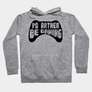 I'd rather be gaming Hoodie